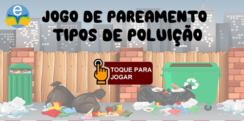 Pareamento - Poluição  Apresenta diversos tipos de poluição. 